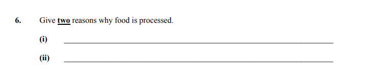 Give-two-reasons-why-food-is-processed-Junior Cycle Home Economics-Question 6-2007.png