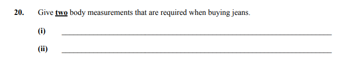 Give-two-body-measurements-that-are-required-when-buying-jeans-Junior Cycle Home Economics-Question 20-2010.png
