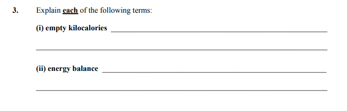 Explain-each-of-the-following-terms:--(i)-empty-kilocalories--___________________________________________________--(ii)-energy-balance--___________________________________________________-Junior Cycle Home Economics-Question 3-2009.png