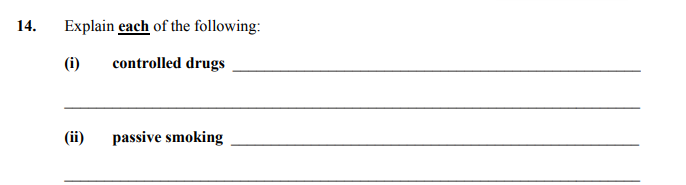 Explain-each-of-the-following:--(i)-controlled-drugs-____________________________________________________--(ii)-passive-smoking-____________________________________________________-Junior Cycle Home Economics-Question 14-2007.png