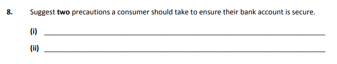 Suggest-two-precautions-a-consumer-should-take-to-ensure-their-bank-account-is-secure-Junior Cycle Home Economics-Question 8-2018.png
