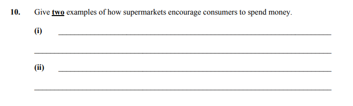 Give-two-examples-of-how-supermarkets-encourage-consumers-to-spend-money-Junior Cycle Home Economics-Question 10-2010.png
