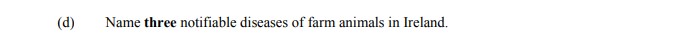 Name-three-notifiable-diseases-of-farm-animals-in-Ireland.-Leaving Cert Agricultural Science-Question d-2014.png