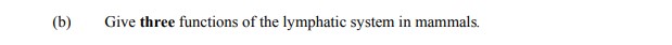 Give-three-functions-of-the-lymphatic-system-in-mammals.-Leaving Cert Agricultural Science-Question b-2014.png
