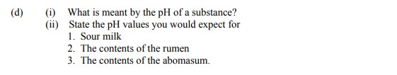 (i)-What-is-meant-by-the-pH-of-a-substance?--(ii)-State-the-pH-values-you-would-expect-for-1-Leaving Cert Agricultural Science-Question d-2010.png