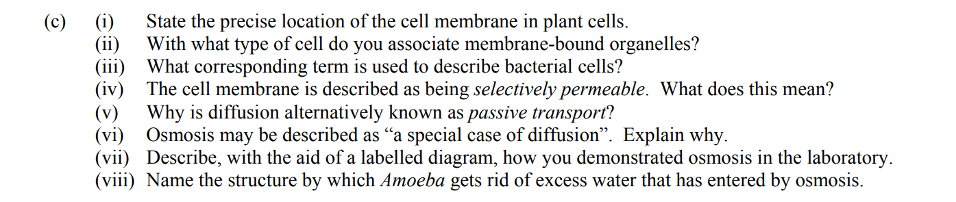 State-the-precise-location-of-the-cell-membrane-in-plant-cells?-With-what-type-of-cell-do-you-associate-membrane-bound-organelles?-What-corresponding-term-is-used-to-describe-bacterial-cells?-The-cell-membrane-is-described-as-being-selectively-permeable-Leaving Cert Biology-Question 14-2011.png