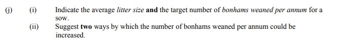 i)-Indicate-the-average-litter-size-and-the-target-number-of-bonhams-weaned-per-annum-for-a-sow-Leaving Cert Agricultural Science-Question j-2012.png