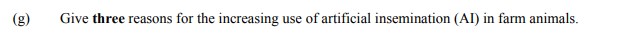 Give-three-reasons-for-the-increasing-use-of-artificial-insemination-(AI)-in-farm-animals.-Leaving Cert Agricultural Science-Question g-2009.png