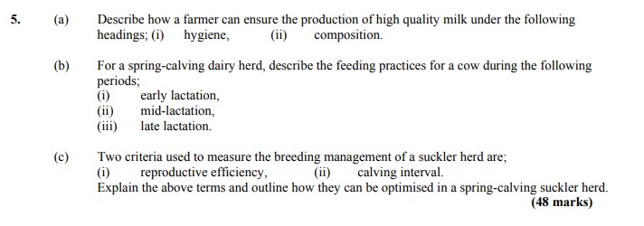 Describe-how-a-farmer-can-ensure-the-production-of-high-quality-milk-under-the-following-headings:-(i)-hygiene,--(ii)-composition-Leaving Cert Agricultural Science-Question 5-2008.png
