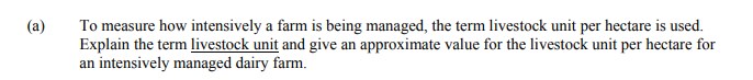 To-measure-how-intensively-a-farm-is-being-managed,-the-term-livestock-unit-per-hectare-is-used-Leaving Cert Agricultural Science-Question a-2007.png