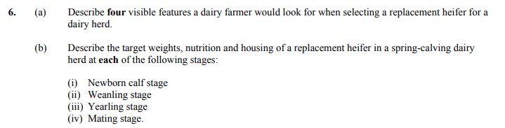 Describe-four-visible-features-a-dairy-farmer-would-look-for-when-selecting-a-replacement-heifer-for-a-dairy-herd-Leaving Cert Agricultural Science-Question 6-2014.png