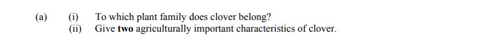 To-which-plant-family-does-clover-belong?--Give-two-agriculturally-important-characteristics-of-clover.-Leaving Cert Agricultural Science-Question a-2009.png