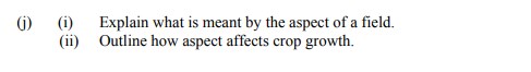 (i)-Explain-what-is-meant-by-the-aspect-of-a-field-Leaving Cert Agricultural Science-Question j-2015.png