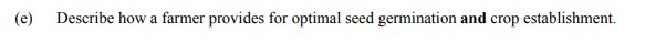 Describe-how-a-farmer-provides-for-optimal-seed-germination-and-crop-establishment.-Leaving Cert Agricultural Science-Question e-2011.png