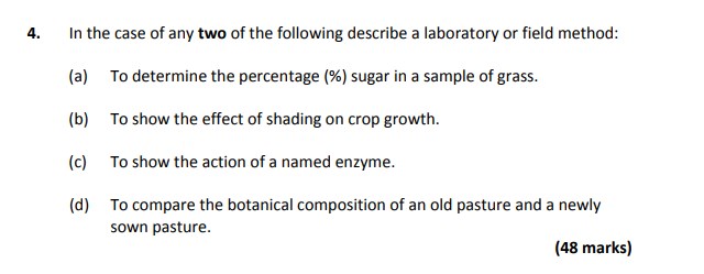 In-the-case-of-any-two-of-the-following-describe-a-laboratory-or-field-method:--(a)-To-determine-the-percentage-(%)-sugar-in-a-sample-of-grass-Leaving Cert Agricultural Science-Question 4-2018.png