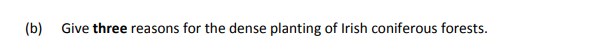 Give-three-reasons-for-the-dense-planting-of-Irish-coniferous-forests.-Leaving Cert Agricultural Science-Question b-2019.png