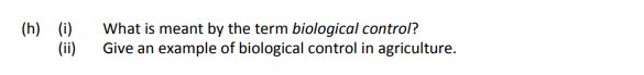 -(i)-What-is-meant-by-the-term-biological-control?--(ii)-Give-an-example-of-biological-control-in-agriculture.-Leaving Cert Agricultural Science-Question h-2019.png