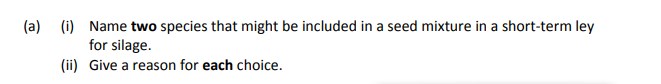 (i)-Name-two-species-that-might-be-included-in-a-seed-mixture-in-a-short-term-ley-for-silage-Leaving Cert Agricultural Science-Question a-2017.png
