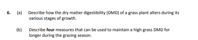 6.-(a)-Describe-how-the-dry-matter-digestibility-(DMD)-of-a-grass-plant-alters-during-its-various-stages-of-growth-Leaving Cert Agricultural Science-Question 6-2017.png