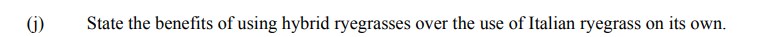 State-the-benefits-of-using-hybrid-ryegrasses-over-the-use-of-Italian-ryegrass-on-its-own.-Leaving Cert Agricultural Science-Question j-2008.png