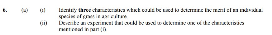 6.-(a)-(i)-Identify-three-characteristics-which-could-be-used-to-determine-the-merit-of-an-individual-species-of-grass-in-agriculture-Leaving Cert Agricultural Science-Question 6-2006.png