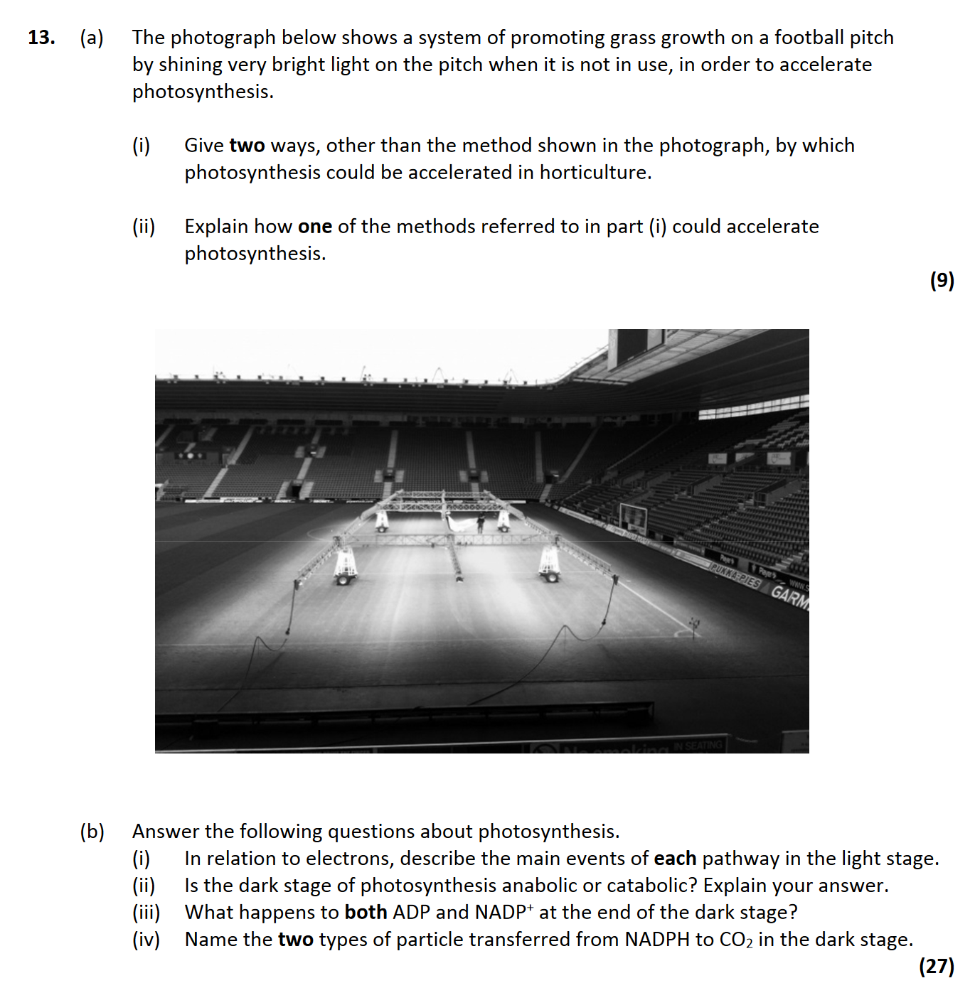 The-photograph-below-shows-a-system-of-promoting-grass-growth-on-a-football-pitch-by-shining-very-bright-light-on-the-pitch-when-it-is-not-in-use,-in-order-to-accelerate-photosynthesis-Leaving Cert Biology-Question 13-2017.png