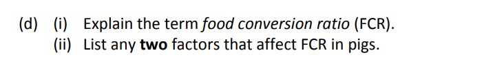 Explain-the-term-food-conversion-ratio-(FCR)-Leaving Cert Agricultural Science-Question d-2018.png