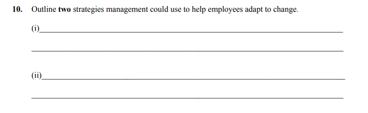 Outline-two-strategies-management-could-use-to-help-employees-adapt-to-change-Leaving Cert Business-Question 10-2011.png