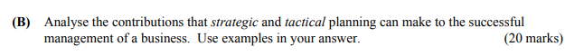 Analyse-the-contributions-that-strategic-and-tactical-planning-can-make-to-the-successful-management-of-a-business-Leaving Cert Business-Question B-2010.png
