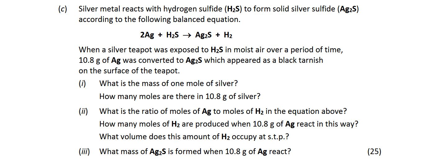Silver-metal-reacts-with-hydrogen-sulfide-(H₂S)-to-form-solid-silver-sulfide-(Ag₂S)-according-to-the-following-balanced-equation-Leaving Cert Chemistry-Question c-2019.png