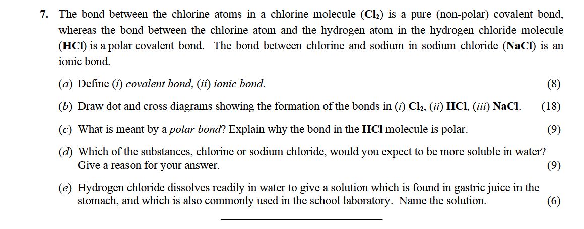 The-bond-between-the-chlorine-atoms-in-a-chlorine-molecule-(Cl₂)-is-a-pure-(non-polar)-covalent-bond,-whereas-the-bond-between-the-chlorine-atom-and-the-hydrogen-atom-in-the-hydrogen-chloride-molecule-(HCl)-is-a-polar-covalent-bond-Leaving Cert Chemistry-Question 7-2007.png
