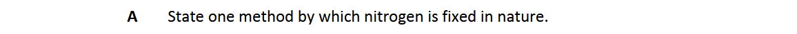 State-one-method-by-which-nitrogen-is-fixed-in-nature.-Leaving Cert Chemistry-Question A-2017.png