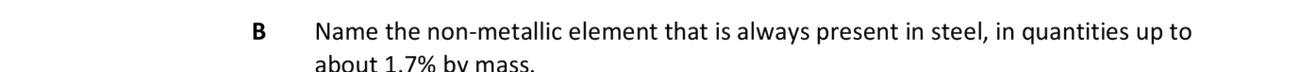 Name-the-non-metallic-element-that-is-always-present-in-steel,-in-quantities-up-to-about-1.7%-by-mass.-Leaving Cert Chemistry-Question B-2017.png