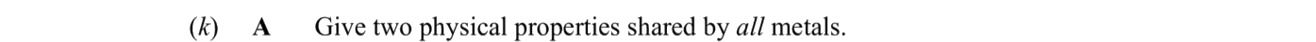 Give-two-physical-properties-shared-by-all-metals.-Leaving Cert Chemistry-Question 4-2016.png