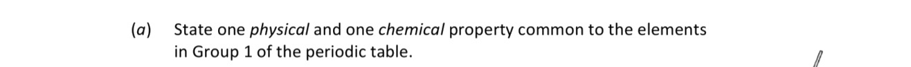 State-one-physical-and-one-chemical-property-common-to-the-elements-in-Group-1-of-the-periodic-table.-Leaving Cert Chemistry-Question a-2020.png
