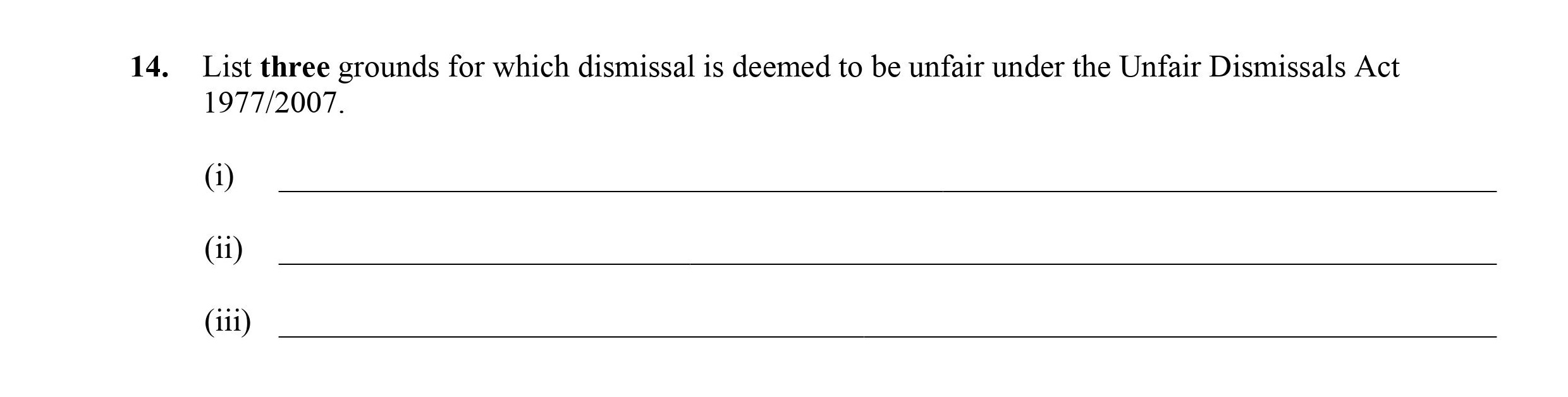 List-three-grounds-for-which-dismissal-is-deemed-to-be-unfair-under-the-Unfair-Dismissals-Act-1977/2007-Leaving Cert Business-Question 14-2014.png