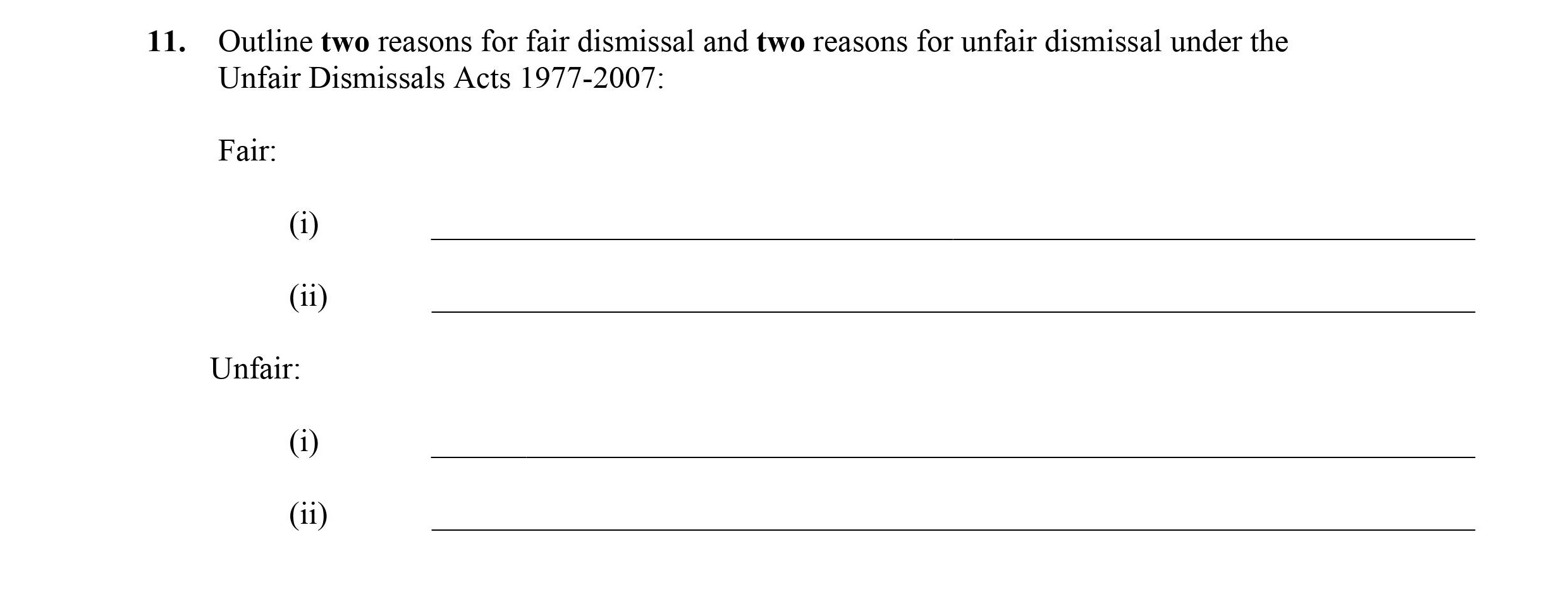 Outline-two-reasons-for-fair-dismissal-and-two-reasons-for-unfair-dismissal-under-the-Unfair-Dismissals-Acts-1977-2007:--Fair:--(i)---(ii)---Unfair:--(i)---(ii)---Leaving Cert Business-Question 11-2012.png