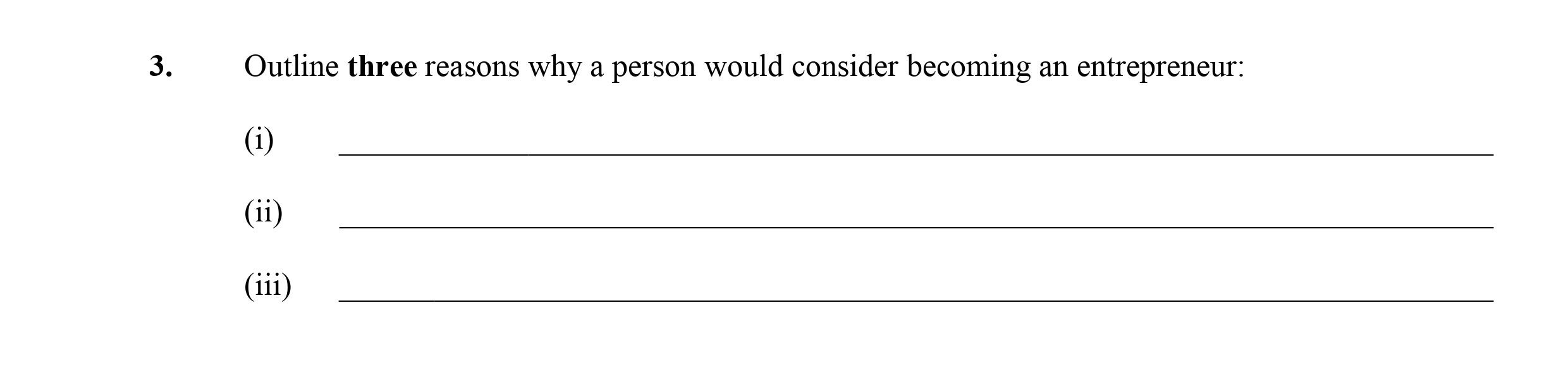 Outline-three-reasons-why-a-person-would-consider-becoming-an-entrepreneur:--(i)--(ii)--(iii)-Leaving Cert Business-Question 3-2013.png