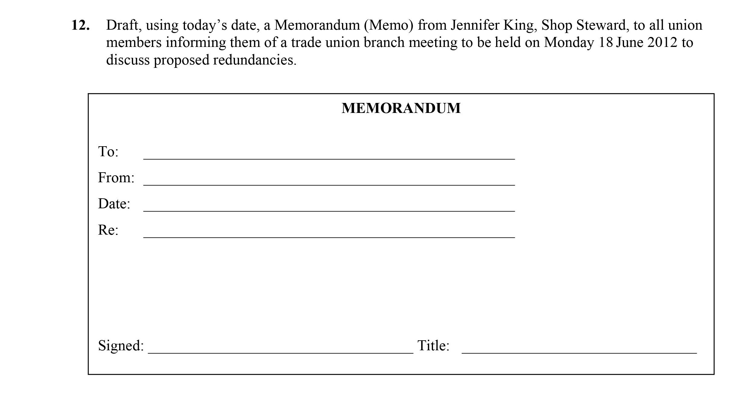 Draft,-using-today’s-date,-a-Memorandum-(Memo)-from-Jennifer-King,-Shop-Steward,-to-all-union-members-informing-them-of-a-trade-union-branch-meeting-to-be-held-on-Monday-18-June-2012-to-discuss-proposed-redundancies.-Leaving Cert Business-Question 12-2012.png