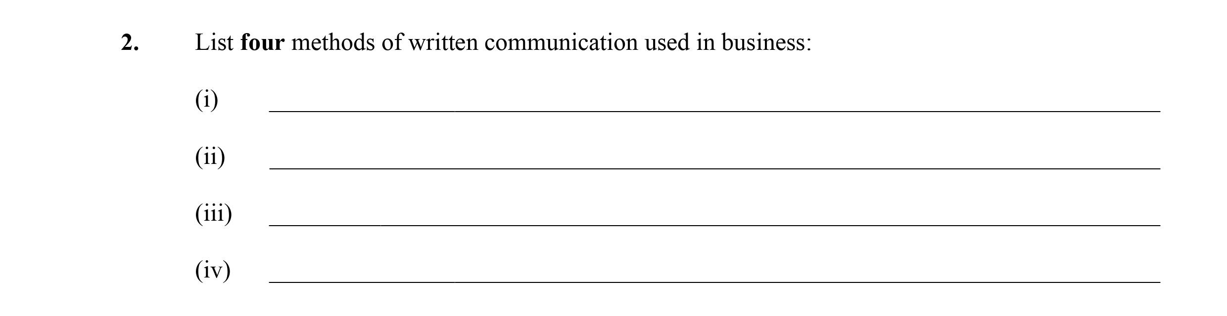 List-four-methods-of-written-communication-used-in-business;--(i)---(ii)---(iii)---(iv)--Leaving Cert Business-Question 2-2007.png