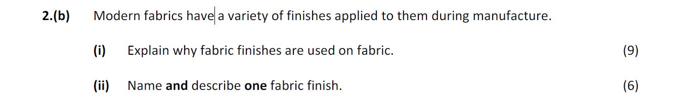 Modern-fabrics-have-a-variety-of-finishes-applied-to-them-during-manufacture-Leaving Cert Home Economics-Question 2(b)-2018.png