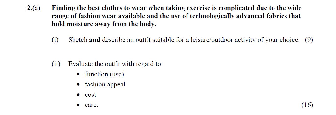 Finding-the-best-clothes-to-wear-when-taking-exercise-is-complicated-due-to-the-wide-range-of-fashion-wear-available-and-the-use-of-technologically-advanced-fabrics-that-hold-moisture-away-from-the-body-Leaving Cert Home Economics-Question 2(a)-2013.png