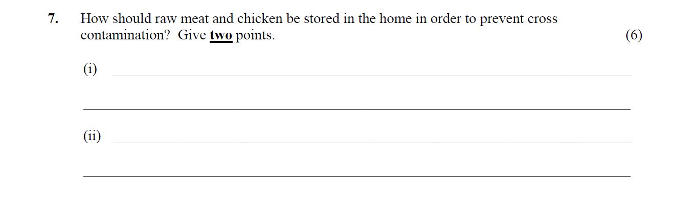 How-should-raw-meat-and-chicken-be-stored-in-the-home-in-order-to-prevent-cross-contamination?-Give-two-points-Leaving Cert Home Economics-Question 7-2011.png
