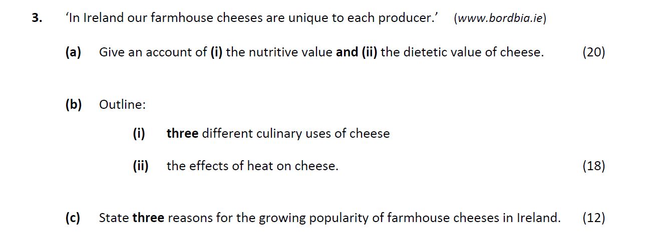 ‘In-Ireland-our-farmhouse-cheeses-are-unique-to-each-producer.’-(www.bordbia.ie)--a)-Give-an-account-of-(i)-the-nutritive-value-and-(ii)-the-dietetic-value-of-cheese-Leaving Cert Home Economics-Question 3-2019.png