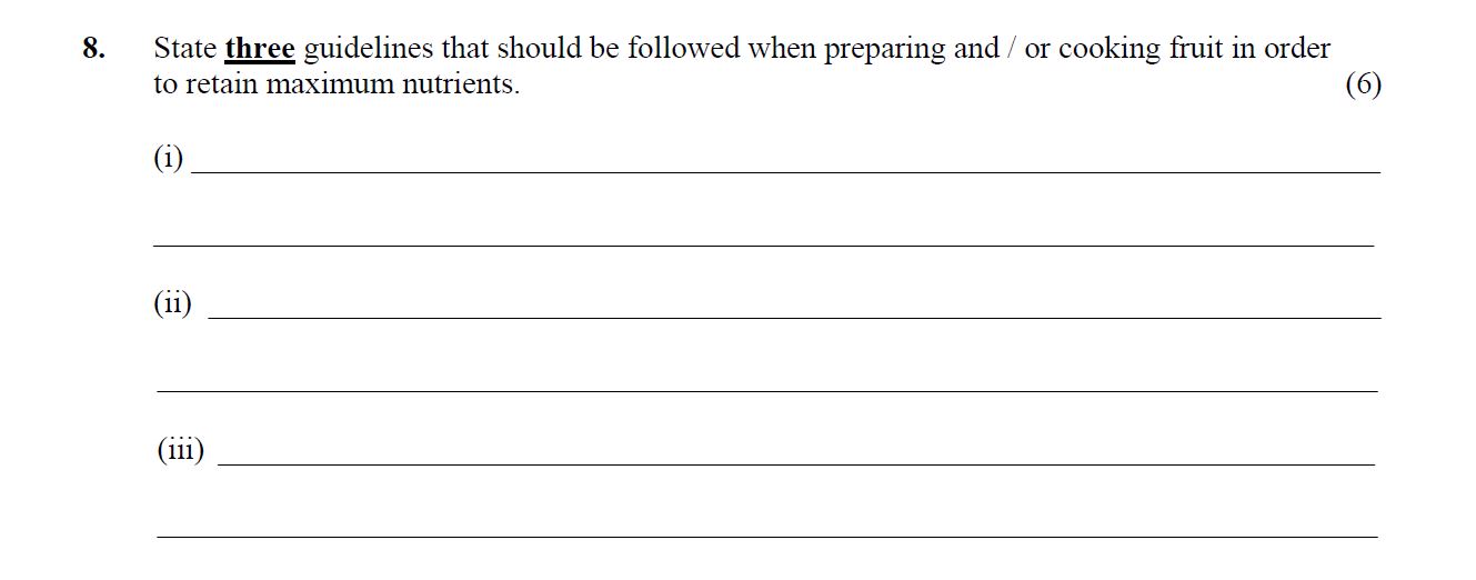 State-three-guidelines-that-should-be-followed-when-preparing-and/-or-cooking-fruit-in-order-to-retain-maximum-nutrients-Leaving Cert Home Economics-Question 8-2008.png