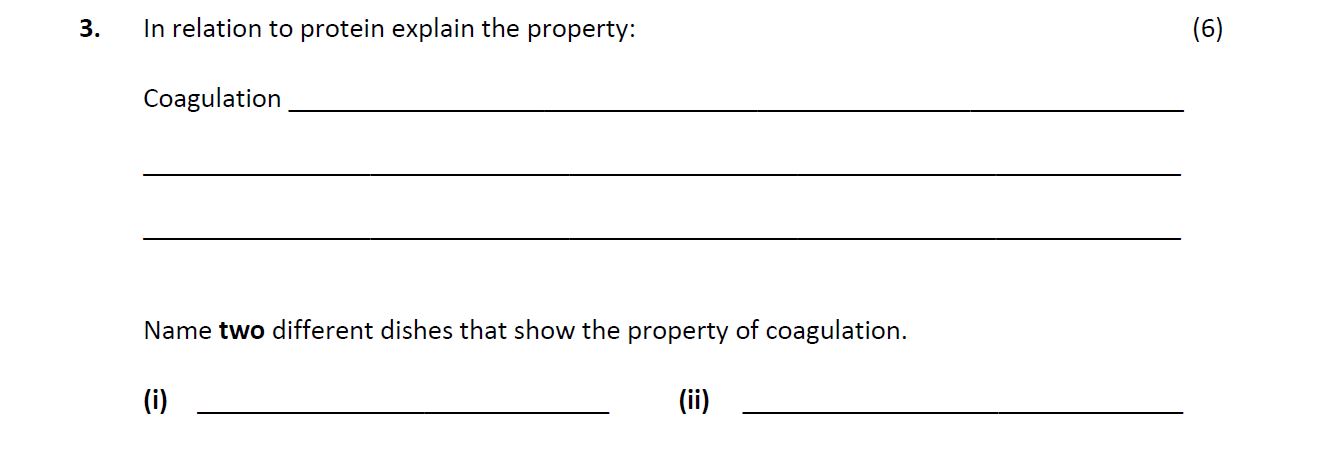 In-relation-to-protein-explain-the-property:-Coagulation---Name-two-different-dishes-that-show-the-property-of-coagulation-Leaving Cert Home Economics-Question 3-2019.png