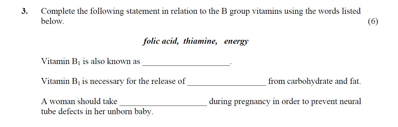 Complete-the-following-statement-in-relation-to-the-B-group-vitamins-using-the-words-listed-below-Leaving Cert Home Economics-Question 3-2011.png