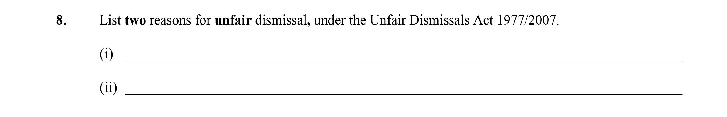 List-two-reasons-for-unfair-dismissal,-under-the-Unfair-Dismissals-Act-1977/2007-Leaving Cert Business-Question 8-2016.png