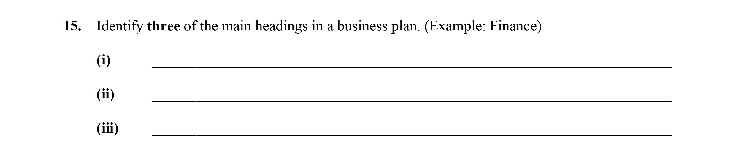 Identify-three-of-the-main-headings-in-a-business-plan:-(Example:-Finance)--(i)--(ii)--(iii)-Leaving Cert Business-Question 15-2010.png