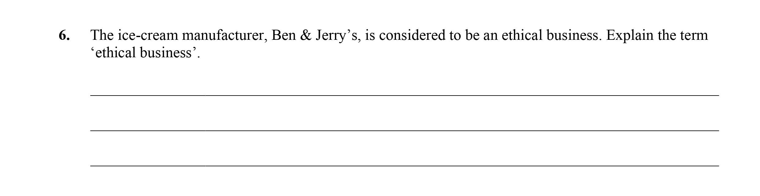 The-ice-cream-manufacturer,-Ben-&-Jerry’s,-is-considered-to-be-an-ethical-business-Leaving Cert Business-Question 6-2014.png
